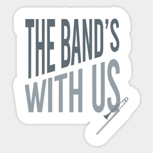 The Band's With Us Sticker